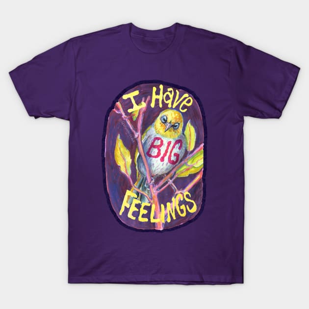 I Have Big Feelings T-Shirt by FabulouslyFeminist